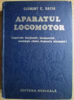 Clement C. Baciu - Aparatul locomotor. Anatomie functionala, biomecanica, semiologie clinica, diagnostic diferential