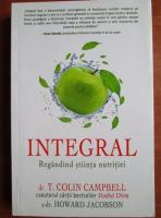 Colin Campbell - Integral. Regandind stiinta nutritiei