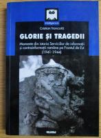 Anticariat: Cristian Troncota - Glorie si tragedii. Momente din istoria serviciilor de informatii si contrainformatii romane pe Frontul de Est (1941-1944)