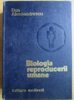 Anticariat: Dan Alessandrescu - Biologia reproducerii umane