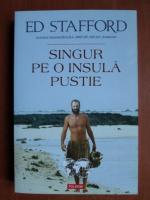 Anticariat: Ed Stafford - Singur pe o insula pustie