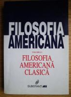 Filosofia americana (volumul 1: filosofia americana clasica)