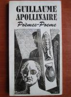 Guillaume Apollinaire - Poeme. Poemes (editie bilingva)