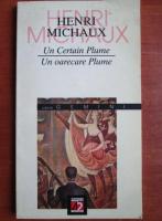 Henri Michaux - Un oarecare Plume. Un certain Plume