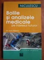 Anticariat: Ioan Nastoiu - Bolile si analizele medicale pe intelesul tuturor