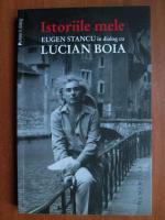 Anticariat: Istoriile mele. Eugen Stancu in dialog cu Lucian Boia