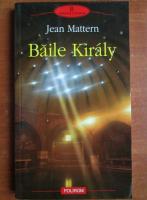 Anticariat: Jean Mattern - Baile Kiraly