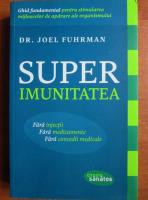 Anticariat: Joel Fuhrman - Super imunitatea