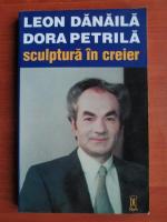Leon Danaila, Dora Petrila - Sculptura in creier