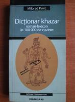 Anticariat: Milorad Pavic - Dictionar khazar. Roman-lexicon in 100.000 de cuvinte