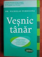 Anticariat: Nicholas Perricone - Vesnic tanar. Nutrigenomia solutia pentru o sanatate radianta la orice varsta