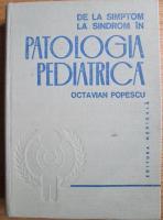 Anticariat: Octavian Popescu - De la simptom la sindrom in patologia pediatrica