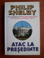 Anticariat: Philip Shelby - Atac la presedinte