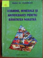 Radu M. Olinescu - Vitamine, minerale si antioxidanti pentru sanatatea noastra