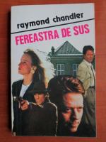 Raymond Chandler - Fereastra de sus