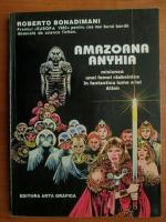 Roberto Bonadimani - Amazoana Anyhia. Misiunea unei femei razboinice in fantastica lume a lui Atlan