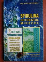 Anticariat: Stefan Manea - Spirulina. Nutrientul miracol