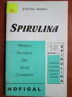 Anticariat: Stefan Manea - Spirulina produs natural din alge cianofite
