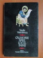 Vasile Voiculescu - Calatorie spre locul inimii