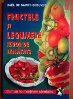 Anticariat: Xael de Sainte Breuves - Fructele si legumele izvor de sanatate