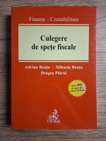 Adrian Benta, Mihaela Benta, Dragos Patroi - Culegere de spete fiscale