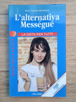Alain Camille Messegue - L'alternativa messague. La dieta per tutti