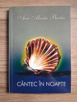 Ana Maria Barbu - Cantec in noapte