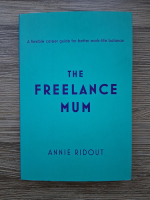 Annie Ridout - The freelance mum. A flexible career guide for better work-life balance