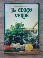 Antonella Trovato Menza - Il cuoco verde. La cucina naturale per vivere meglio