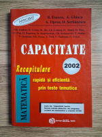 B. Enescu - Matematica. Capacitate 2002. Recapitulare rapida si eficienta prin teste tematice