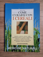 Barbara Braj - Come curarsi con i cereali