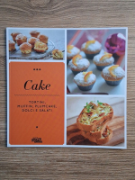 Anticariat: Cake. Tortini, muffin, plumcake, dolci e salati