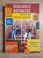 Camelia Maria Magdas - Ghid de pregatire bacalaureat 2015, matematica-M-mate-info