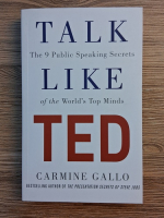 Carmine Gallo - Talk like TED. The 9 public speaking secrets of the World's op minds