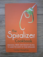 Carolyn Humphries - The spiralizer cookbook