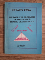 Catalin Pana - Culegere de probleme de matematica pentru clasele IX-XII