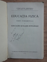 Constantin Kiritescu - Educatia fizica. Parte fundamentala a educatiei scolare integrale (1930, cu autograful autorului)