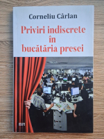 Corneliu Carlan - Priviri indiscrete in bucataria presei