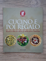 Cucino e poi regalo. Ricette e idee per offrire un dona unica e speciale