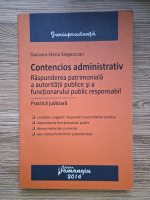 Daciana Elena Singeorzan - Contencios administrativ. Raspunderea patrimoniala a autoritatii publice si a functionarului public responsabil. Practica judiciara