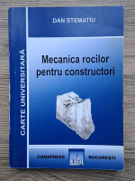 Dan Stematiu - Mecanica rocilor pentru constructori