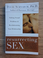 David Schnarch - Resurrecting sex. Solving sexual problems and revolutionizing your relationship