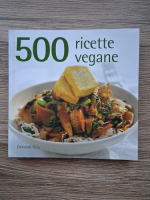 Deborah D. Gray - 500 ricette vegane