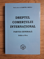 Dumitru Mazilu - Dreptul comertului international. Partea generala (editia a VII-a)