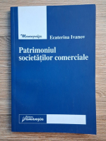 Ecaterina Ivanov - Patrimoniul societatilor comerciale