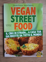 Eduardo Ferrante - Vegan street food. Il cibo di strada... a casa tua 150 ricette da tutto il mondo