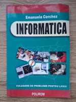 Emanuela Cerchez - Informatica. Culegere de probleme pentru liceu