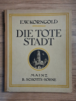 Erich Wolfgang Korngold - Die Tote Stadt. Oper in 3 bildern (1920)