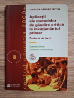 Gabriela Bratu - Aplicatii ale metodelor de gandire critica la invatamantul primar. Proiecte de lectii.