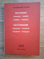 Gheorghina Hanes - Dictionar francez-roman, roman-francez